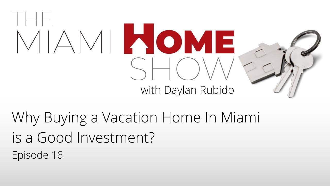 The Miami Home Show, Why Buying a Vacation Home In Miami is a Good Investment.