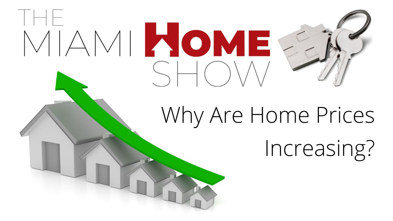 The Miami Home Show, Why Are Home Prices Increasing?